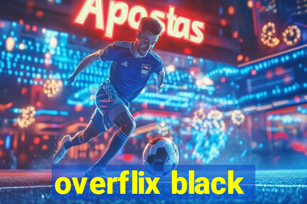 overflix black